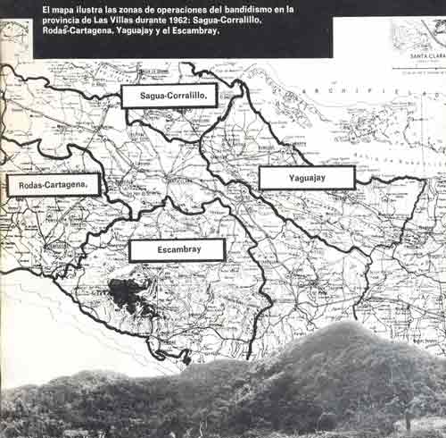 El mapa ilustra las zonas de operaciones del bandidismo en la provincia de Las Villas durante 1962: Sagua-Corralillo. Rodas-Cartagena, Yaguajay y el Escambray. 