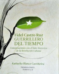 El libro "Fidel Castro Ruz, Guerrillero del Tiempo", de la periodista y escritora cubana Katiuska Blanco Castiñeira (Foto: PL)